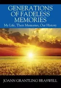 Generations of Fadeless Memories - Joann Braswell Grantling