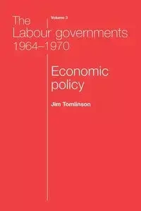 The Labour governments 1964-1970 volume 3 - Jim Tomlinson