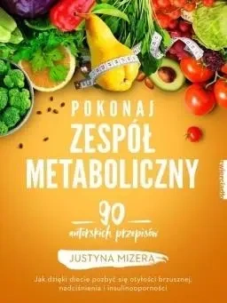 Pokonaj zespół metaboliczny - Justyna Mizera