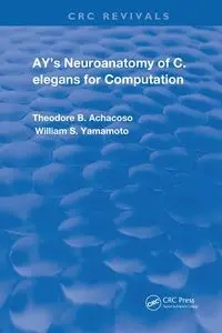 Ay's Neuroanatomy of C. Elegans for Computation - Theodore B. Achacoso