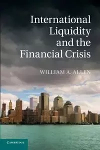 International Liquidity and the Financial Crisis - Allen William A.