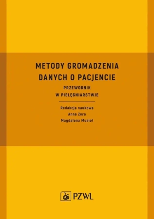 Metody gromadzenia danych o pacjencie. Przewodnik - Anna Zera, Magdalena Musioł