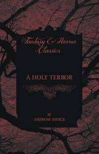 A Holy Terror - Ambrose Bierce