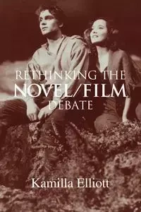 Rethinking the Novel/Film Debate - Elliott Kamilla