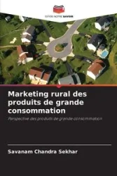 Marketing rural des produits de grande consommation - Chandra Sekhar Savanam