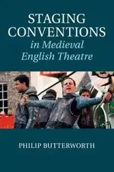 Staging Conventions in Medieval English Theatre - Philip Butterworth