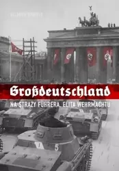 Grossdeutschland. Na straży Fuhrera - Helmuth Spaeter