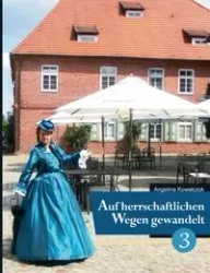 Auf herrschaftlichen Wegen gewandelt - Teil 3 - Angelina Kowalczyk