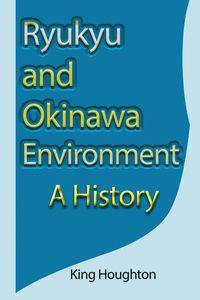 Ryukyu and Okinawa Environment - King Houghton