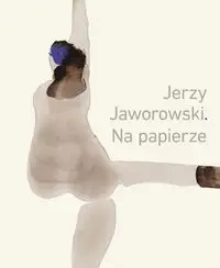 Jerzy Jaworowski. Na papierze - Janusz Górski, Elżbieta Pałasz