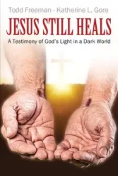 Jesus Still Heals - Freeman Todd