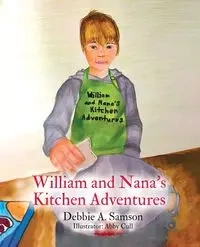 William and Nana's Kitchen Adventures - Debbie A. Samson