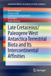 Late Cretaceous/Paleogene West Antarctica Terrestrial Biota and its Intercontinental Affinities - Marcelo Reguero