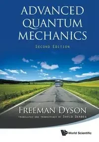 ADVANCED QUANTUM MECH (2ND ED) - FREEMAN DYSON & DAVID DERBES