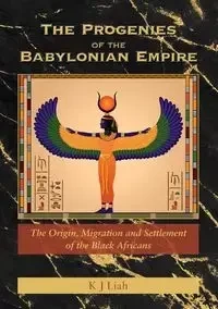 The Progenies of the Babylonian Empire - Liah K J
