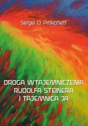 Droga wtajemniczenia Rudolfa Steinera i tajemnica - Sergej Prokofieff