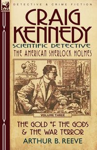 Craig Kennedy-Scientific Detective - Reeve Arthur B.