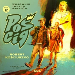 audiobook Pościg. Wojownik Trzech Światów - Robert Kościuszko