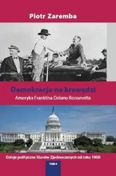 Demokracja na krawędzi Ameryka Franklina Delano Roosevelta Dzieje polityczne Stanów Zjednoczonych od roku 1900 - Piotr Zaremba