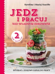 Jedz i pracuj nad własnym zdrowiem szybkie i zdrowe dania do pracy - Karolina Szaciłło
