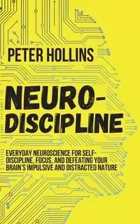 Neuro-Discipline - Peter Hollins