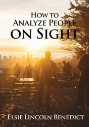 How to Analyze People on Sight - Benedict Elsie Lincoln