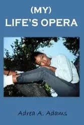 My Life's Opera - Adams Adea