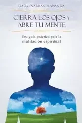 Cierra los ojos y abre tu mente - Nabhaniilananda Dada