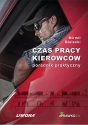 Czas pracy kierowców. Poradnik praktyczny - Mirmił Bielecki
