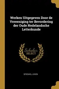 Werken Uitgegeven Door de Vereeniging ter Bevordering der Oude Nedelandsche Letterkunde - Leken Spieghel