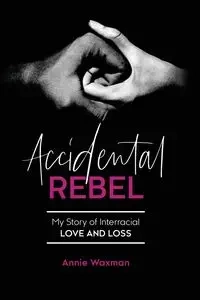 Accidental Rebel - Annie Waxman