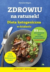 Zdrowiu na ratunek. Dieta ketogeniczna w działaniu - Pamela Ellgen