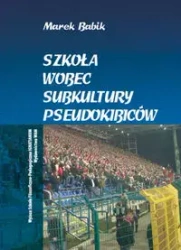 Szkoła wobec subkultury pseudokibiców WAM - Marek Babik