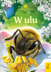 Młodzi przyrodnicy. W ulu - Patrycja Zarawska