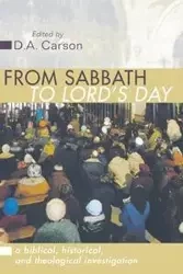 From Sabbath to Lord's Day - Carson D A
