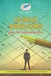 Les grilles Sudoku ultimes pour les vrais amoureux | Le livre Sudoku contenant plus de 200 grilles - Puzzle Therapist