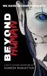 Beyond Human - Ramjattan Samesh