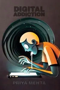 Digital Addiction - Mehta Priya