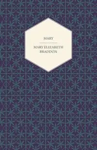 Mary - Mary Elizabeth Braddon