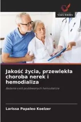 Jakość życia, przewlekła choroba nerek i hemodializa - Larissa Papaleo Koelzer