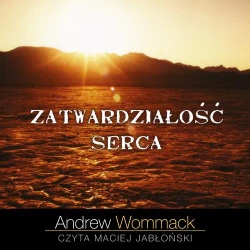 audiobook Zatwardziałość serca - Andrew Wommack