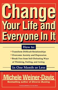 Change Your Life and Everyone in It - Michele Weiner-Davis