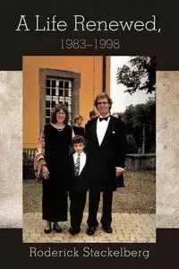 A Life Renewed, 1983-1998 - Roderick Stackelberg