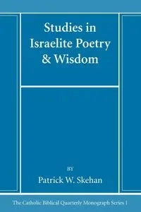 Studies in Israelite Poetry & Wisdom - Patrick W. Skehan