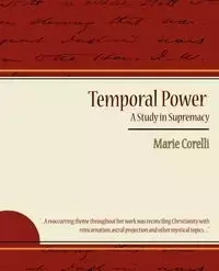 Temporal Power - A Study in Supremacy - Marie Corelli Corelli