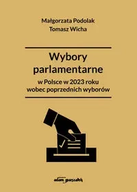 Wybory parlamentarne w Polsce w 2023 roku wobec poprzednich wyborów - Małgorzata Podolak, Tomasz Wicha