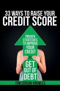 33 Ways To Raise Your Credit Score - Tom Corson-Knowles