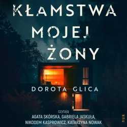 audiobook Kłamstwa mojej żony - Dorota Glica