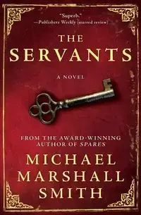Servants, The - Michael Marshall Smith