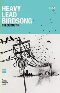 Heavy Lead Birdsong - Dustin Ryler